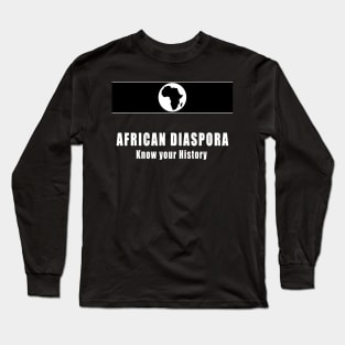 African diaspora – know your history Long Sleeve T-Shirt